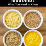 mustard powder, mustard seeds, ground mustard, and yellow mustard in small white cups