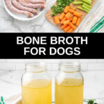 bone broth for dogs ingredients and the broth in jars.