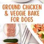 Ground chicken and veggie bake for dogs and the ingredients to make it.